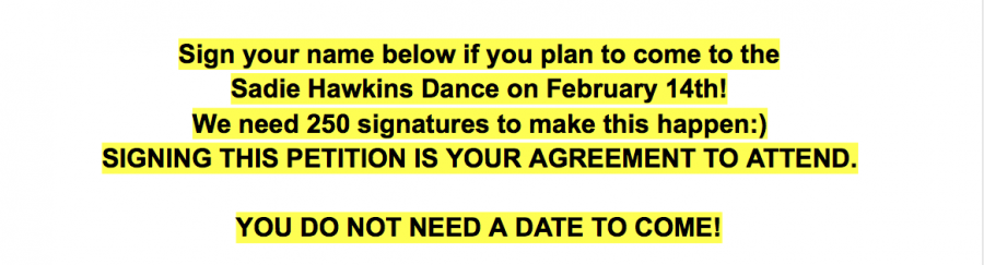 The heading of the Sadie Hawkins dance petition created on a Google Doc by senior Laura Hillard. Student Government Organization president Kristin Newman and a Gender Equality Club president PD Stein, both seniors, spearheaded the effort to get 250 student signatures to get approval for the Sadie Hawkins dance Feb. 14. 